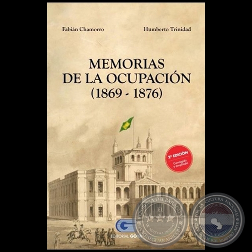 MEMORIAS DE LA OCUPACIÓN 1869 1876 - 2ª EDICIÓN - Autores: HUMBERTO MARINO / TRINIDAD MANCUELLO / FABIÁN ALBERTO CHAMORRO TORRES - Año 2018